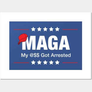 MAGA - My @$$ Got Arrested (censored version) Posters and Art